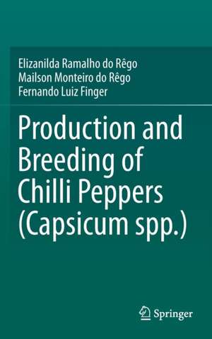 Production and Breeding of Chilli Peppers (Capsicum spp.) de Elizanilda Ramalho do Rêgo