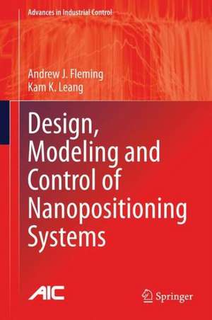 Design, Modeling and Control of Nanopositioning Systems de Andrew J. Fleming