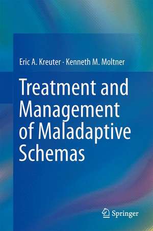 Treatment and Management of Maladaptive Schemas de Eric A. Kreuter