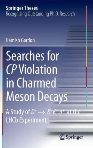 Searches for CP Violation in Charmed Meson Decays: A Study of D+ → K - K+ ∏+ at the LHCb Experiment de Hamish Gordon