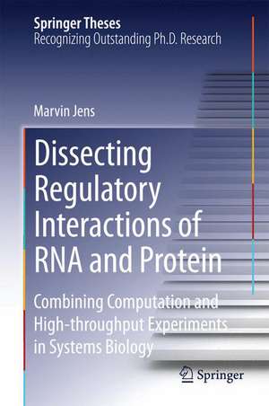 Dissecting Regulatory Interactions of RNA and Protein: Combining Computation and High-throughput Experiments in Systems Biology de Marvin Jens