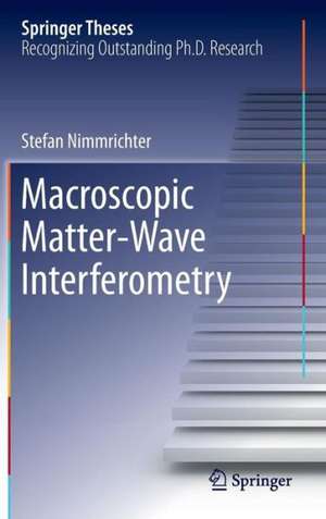 Macroscopic Matter Wave Interferometry de Stefan Nimmrichter