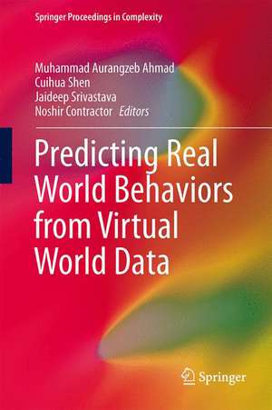 Predicting Real World Behaviors from Virtual World Data de Muhammad Aurangzeb Ahmad