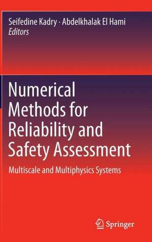 Numerical Methods for Reliability and Safety Assessment: Multiscale and Multiphysics Systems de Seifedine Kadry