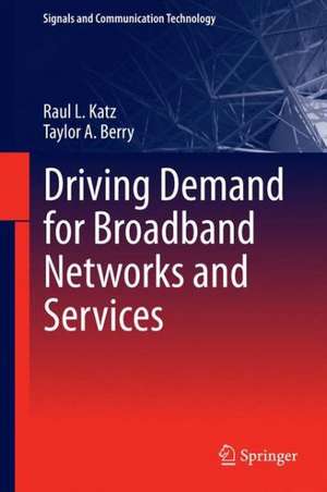 Driving Demand for Broadband Networks and Services de Raul L. Katz