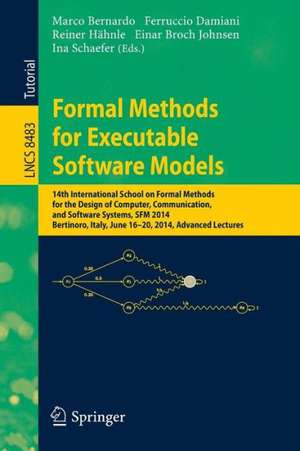 Formal Methods for Executable Software Models: 14th International School on Formal Methods for the Design of Computer, Communication, and Software Systems, SFM 2014, Bertinoro, Italy, June 16-20, 2014, Advanced Lectures de Marco Bernardo