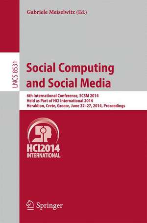 Social Computing and Social Media: 6th International Conference, SCSM 2014, Held as Part of HCI International 2014, Heraklion, Crete, Greece, June 22-27, 2014, Proceedings de Gabriele Meiselwitz