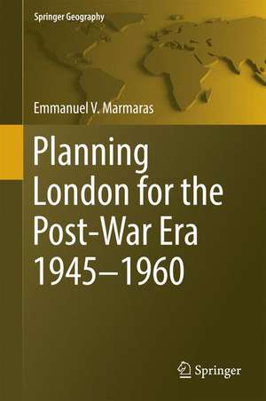 Planning London for the Post-War Era 1945-1960 de Emmanuel V. Marmaras