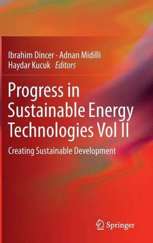 Progress in Sustainable Energy Technologies Vol II: Creating Sustainable Development de Ibrahim Dincer