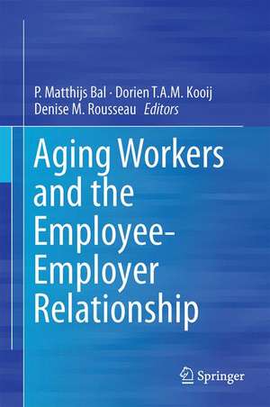 Aging Workers and the Employee-Employer Relationship de P. Matthijs Bal