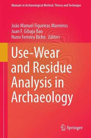 Use-Wear and Residue Analysis in Archaeology de João Manuel Marreiros