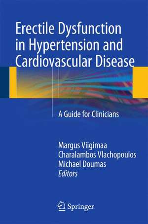 Erectile Dysfunction in Hypertension and Cardiovascular Disease: A Guide for Clinicians de Margus Viigimaa