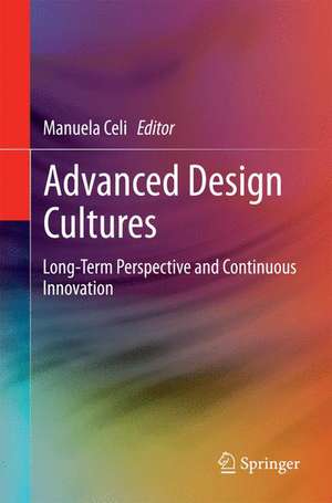 Advanced Design Cultures: Long-Term Perspective and Continuous Innovation de Manuela Celi