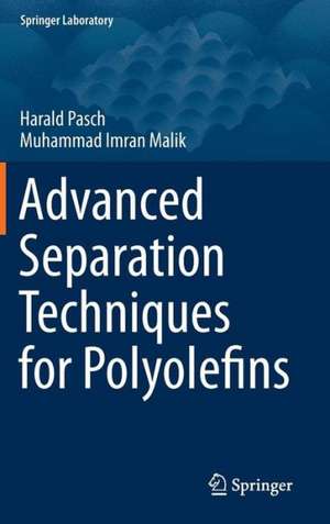 Advanced Separation Techniques for Polyolefins de Harald Pasch