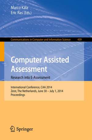 Computer Assisted Assessment -- Research into E-Assessment: International Conference, CAA 2014, Zeist, The Netherlands, June 30 -- July 1, 2014. Proceedings de Marco Kalz