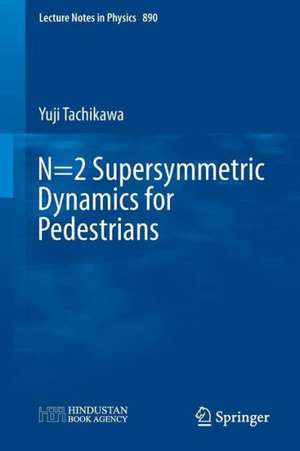 N=2 Supersymmetric Dynamics for Pedestrians de Yuji Tachikawa