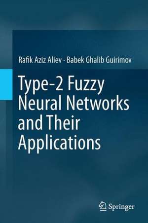 Type-2 Fuzzy Neural Networks and Their Applications de Rafik Aziz Aliev