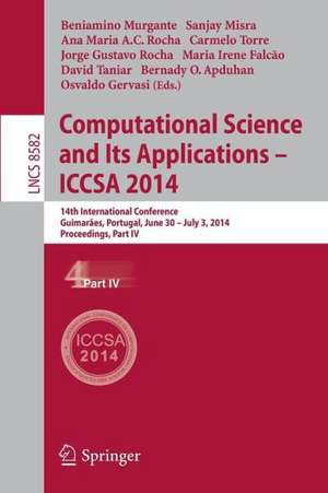 Computational Science and Its Applications - ICCSA 2014: 14th International Conference, Guimarães, Portugal, June 30 - July 3, 204, Proceedings, Part IV de Beniamino Murgante