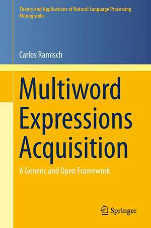 Multiword Expressions Acquisition: A Generic and Open Framework de Carlos Ramisch