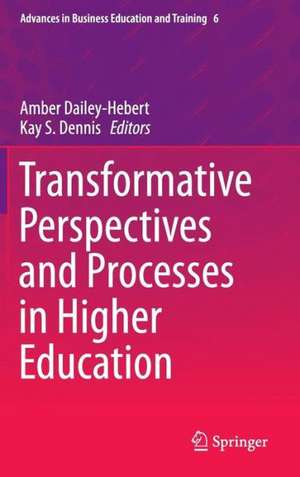 Transformative Perspectives and Processes in Higher Education de Amber Dailey-Hebert