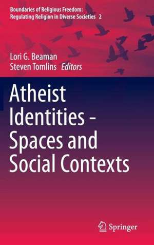 Atheist Identities - Spaces and Social Contexts de Lori G. Beaman