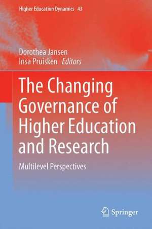 The Changing Governance of Higher Education and Research: Multilevel Perspectives de Dorothea Jansen