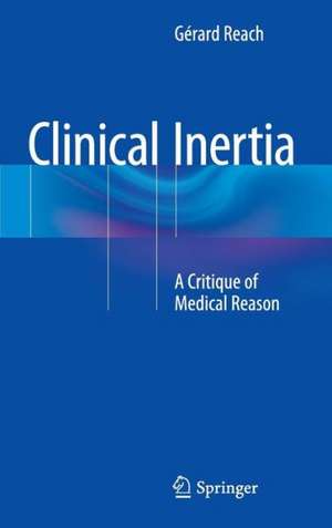 Clinical Inertia: A Critique of Medical Reason de Gérard Reach