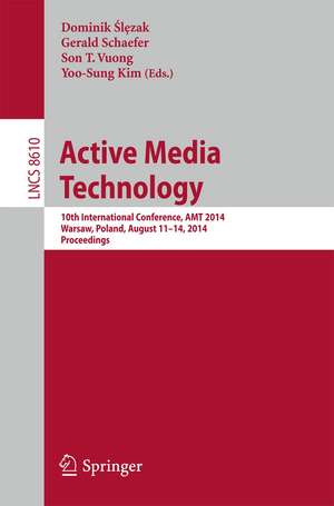 Active Media Technology: 10th International Conference, AMT 2014, Warsaw, Poland, August 11-14, 2014, Proceedings de Dominik Slezak