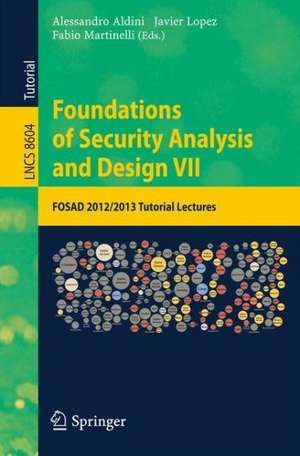 Foundations of Security Analysis and Design VII: FOSAD 2012 / 2013 Tutorial Lectures de Alessandro Aldini