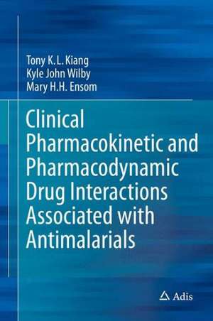 Clinical Pharmacokinetic and Pharmacodynamic Drug Interactions Associated with Antimalarials de Tony K.L. Kiang