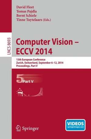 Computer Vision -- ECCV 2014: 13th European Conference, Zurich, Switzerland, September 6-12, 2014, Proceedings, Part V de David Fleet