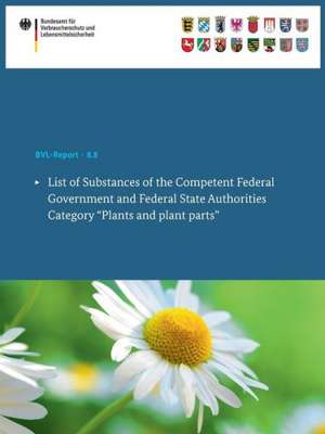 List of Substances of the Competent Federal Government and Federal State Authorities: Category "Plants and plant parts" de Bundesamt für Verbraucherschutz und Lebe