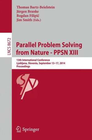 Parallel Problem Solving from Nature -- PPSN XIII: 13th International Conference, Ljubljana, Slovenia, September 13-17,2014, Proceedings de Thomas Bartz-Beielstein