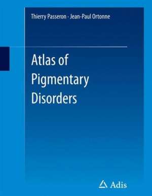 Atlas of Pigmentary Disorders de Thierry Passeron