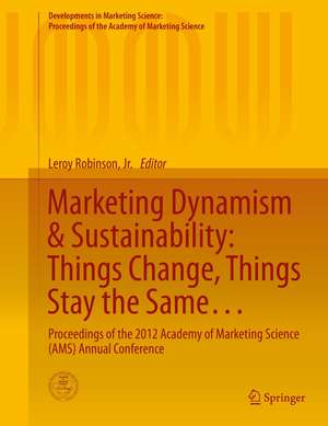 Marketing Dynamism & Sustainability: Things Change, Things Stay the Same…: Proceedings of the 2012 Academy of Marketing Science (AMS) Annual Conference de Leroy Robinson, Jr.