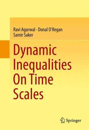 Dynamic Inequalities On Time Scales de Ravi Agarwal