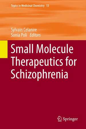 Small Molecule Therapeutics for Schizophrenia de Sylvain Celanire