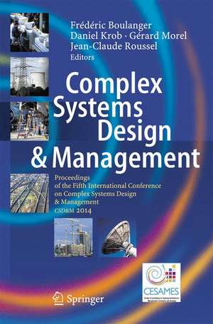 Complex Systems Design & Management: Proceedings of the Fifth International Conference on Complex Systems Design & Management CSD&M 2014 de Frédéric Boulanger