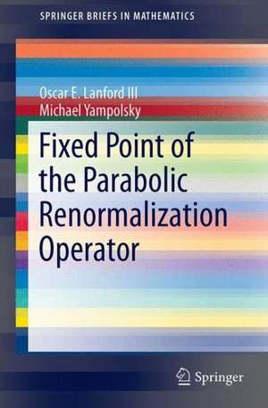 Fixed Point of the Parabolic Renormalization Operator de Oscar E. Lanford III