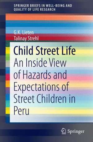 Child Street Life: An Inside View of Hazards and Expectations of Street Children in Peru de G.K. Lieten