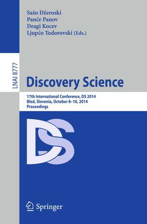 Discovery Science: 17th International Conference, DS 2014, Bled, Slovenia, October 8-10, 2014, Proceedings de Sašo Džeroski