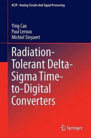 Radiation-Tolerant Delta-Sigma Time-to-Digital Converters de Ying Cao