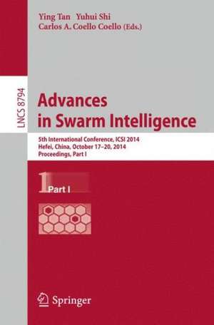 Advances in Swarm Intelligence: 5th International Conference, ICSI 2014, Hefei, China, October 17-20, 2014, Proceedings, Part I de Ying Tan