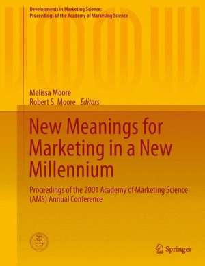 New Meanings for Marketing in a New Millennium: Proceedings of the 2001 Academy of Marketing Science (AMS) Annual Conference de Melissa Moore