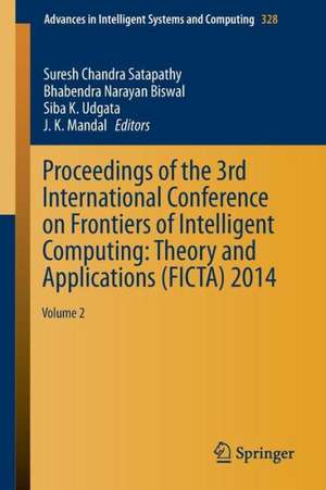 Proceedings of the 3rd International Conference on Frontiers of Intelligent Computing: Theory and Applications (FICTA) 2014: Volume 2 de Suresh Chandra Satapathy