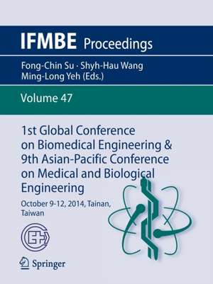 1st Global Conference on Biomedical Engineering & 9th Asian-Pacific Conference on Medical and Biological Engineering: October 9-12, 2014, Tainan, Taiwan de Fong-Chin Su