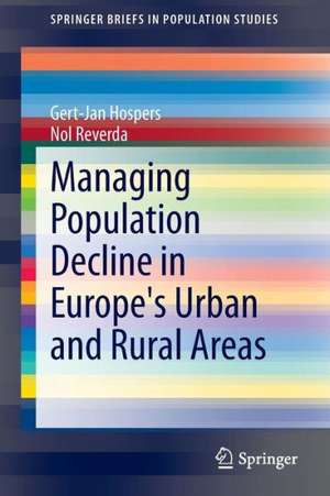 Managing Population Decline in Europe's Urban and Rural Areas de Gert-Jan Hospers