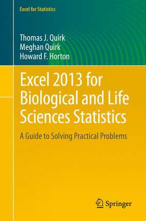 Excel 2013 for Biological and Life Sciences Statistics: A Guide to Solving Practical Problems de Thomas J. Quirk