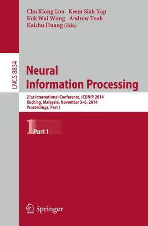 Neural Information Processing: 21st International Conference, ICONIP 2014, Kuching, Malaysia, November 3-6, 2014. Proceedings, Part I de Chu Kiong Loo