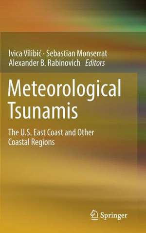 Meteorological Tsunamis: The U.S. East Coast and Other Coastal Regions de Ivica Vilibić